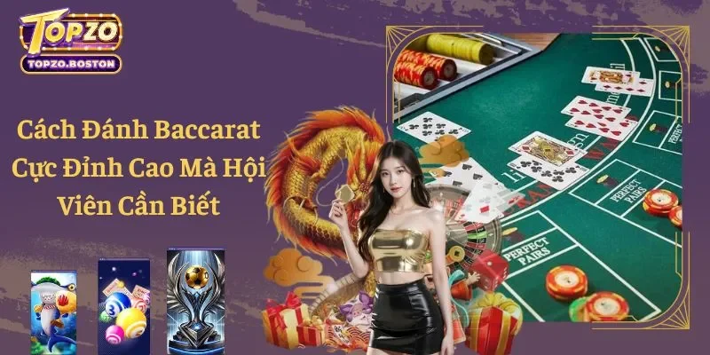 Cách Đánh Baccarat Cực Đỉnh Cao Mà Hội Viên Cần Biết