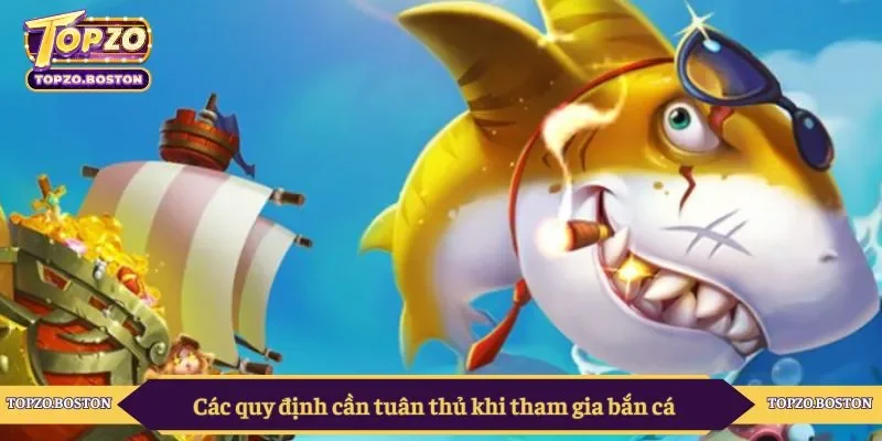 Các quy định cần tuân thủ khi tham gia bắn cá