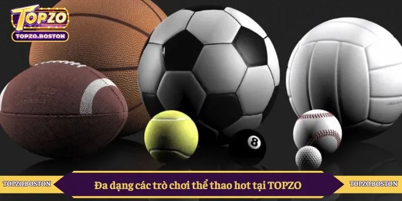 Đa dạng các trò chơi thể thao hot tại TOPZO