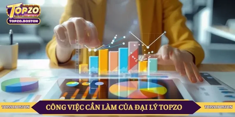 Những việc cần làm khi trở thành Đại lý TOPZO