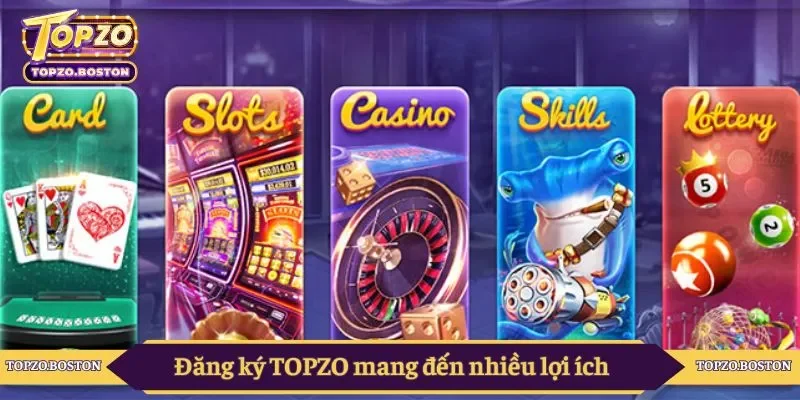 Đăng ký TOPZO mang đến nhiều lợi ích 