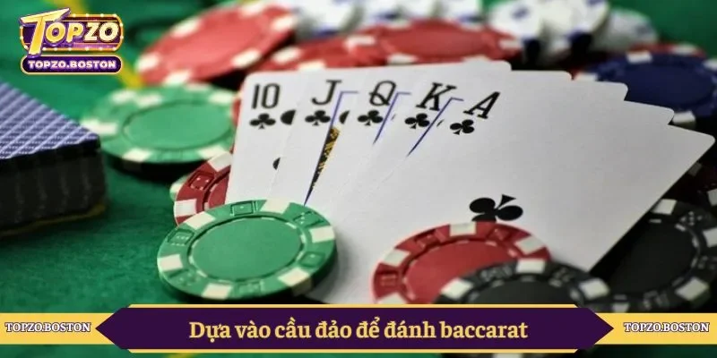 Dựa vào cầu đảo để đánh baccarat