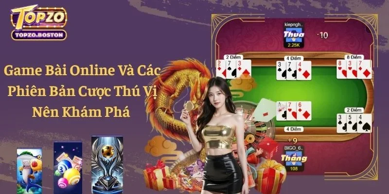 Game Bài Online Và Các Phiên Bản Cược Thú Vị Nên Khám Phá