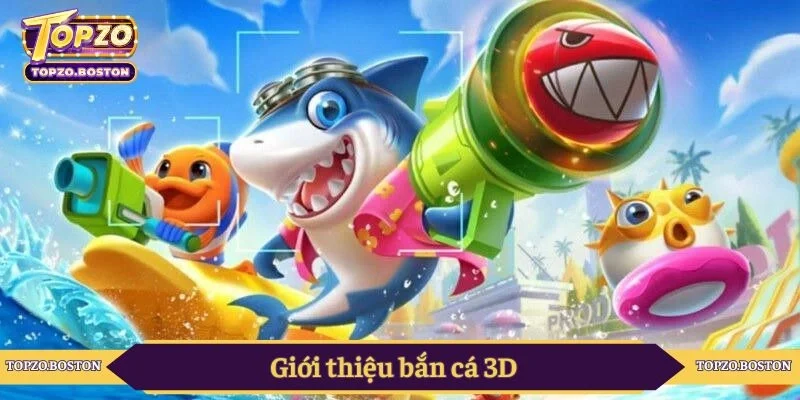 Giới thiệu bắn cá 3D