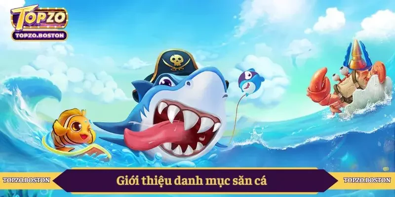 Giới thiệu danh mục săn cá