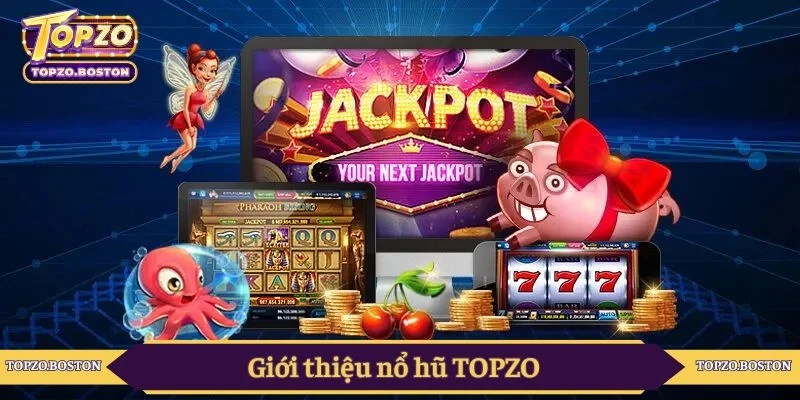 Giới thiệu nổ hũ TOPZO