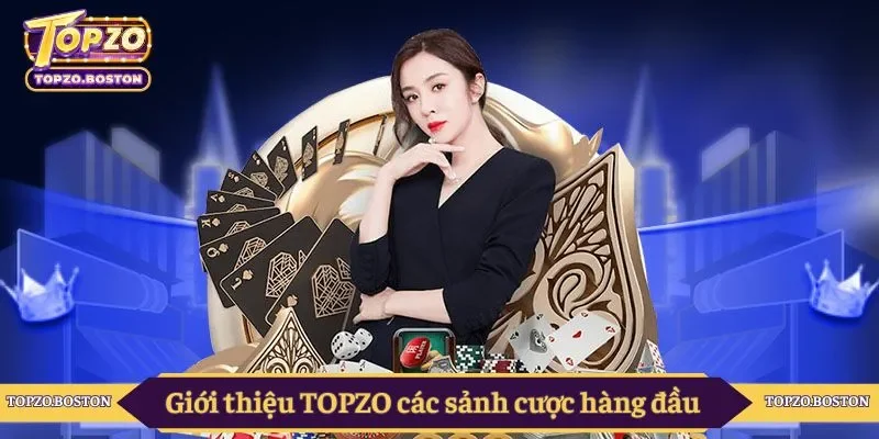 Giới thiệu TOPZO các sảnh cược hàng đầu