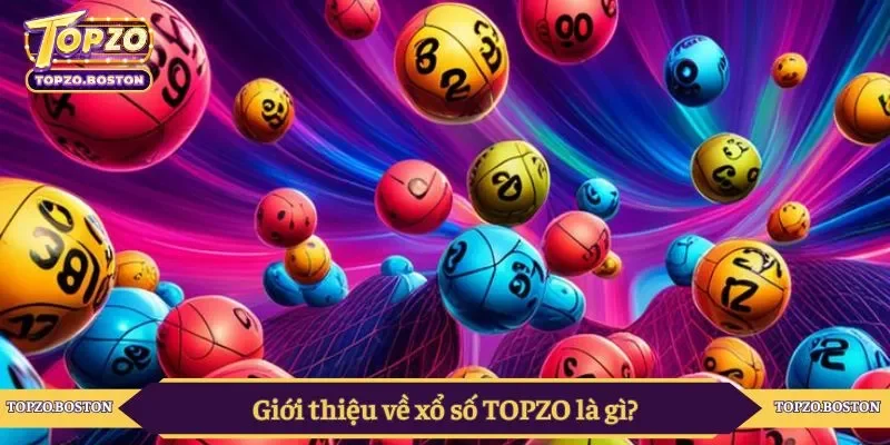 Giới thiệu về xổ số TOPZO là gì?