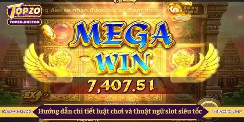 Hướng dẫn chi tiết luật chơi và thuật ngữ slot siêu tốc