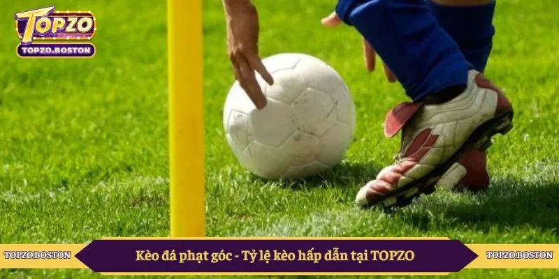 Kèo đá phạt góc - Tỷ lệ kèo hấp dẫn tại TOPZO