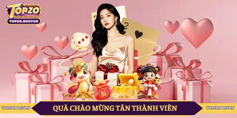 Quà chào mừng tân thành viên đến với TOPZO