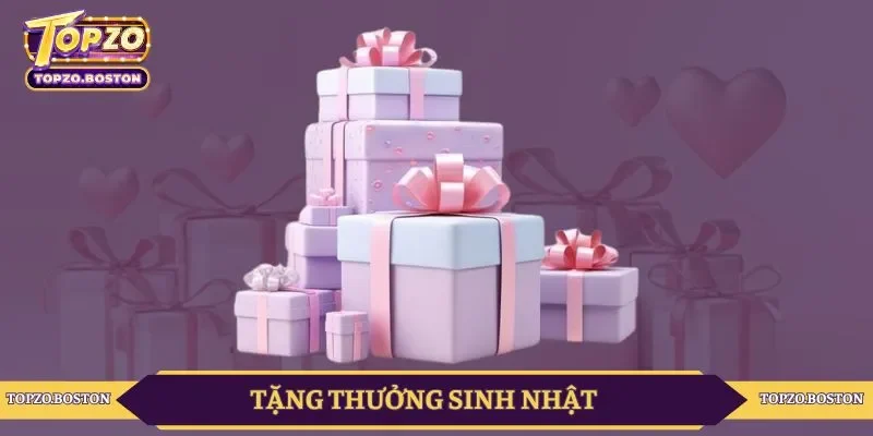 Khuyến mãi TOPZO tặng thưởng sinh nhật