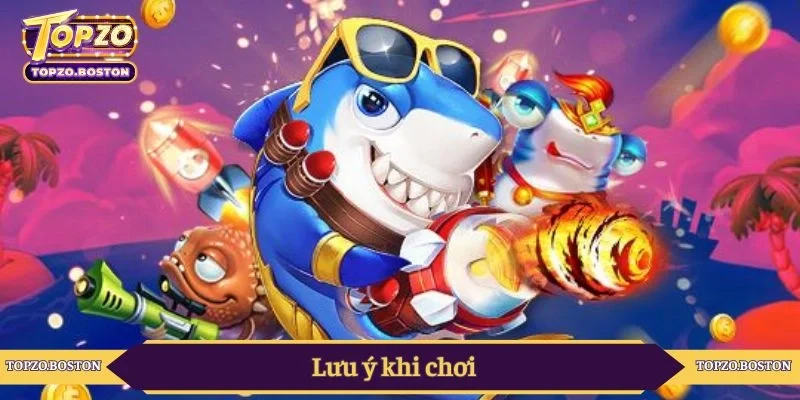 Lưu ý khi chơi