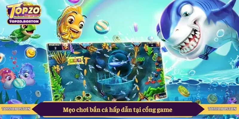 Mẹo chơi bắn cá hấp dẫn tại cổng game