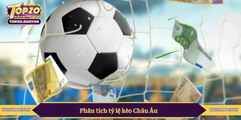 Phân tích tỷ lệ kèo Châu Âu