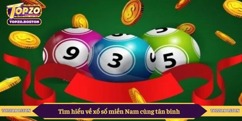 Tìm hiểu về xổ số miền Nam cùng tân binh