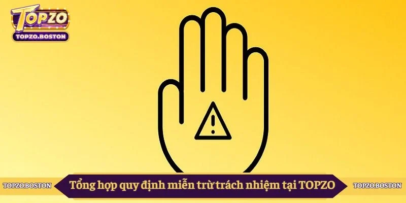 Tổng hợp quy định miễn trừ trách nhiệm tại TOPZO