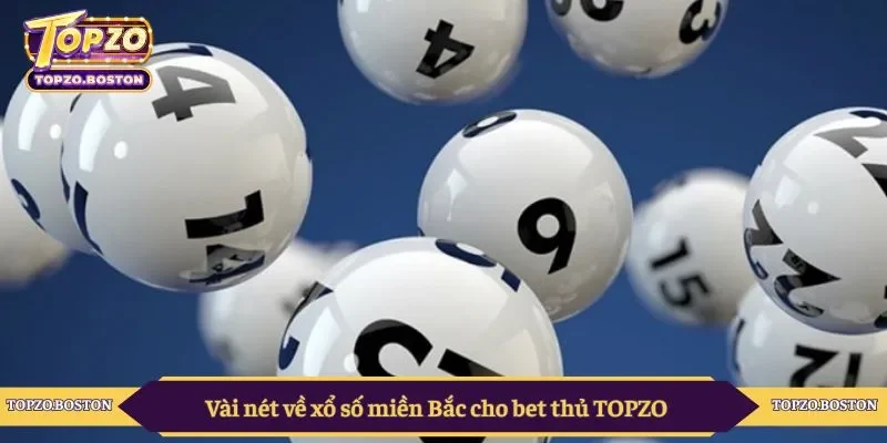 Vài nét về xổ số miền Bắc cho bet thủ TOPZO