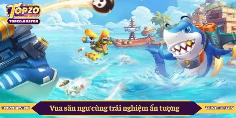 Vua săn ngư cùng trải nghiệm ấn tượng